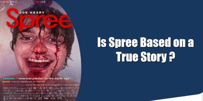 Is Spree based on a true story? Everything you need to know - Tuko