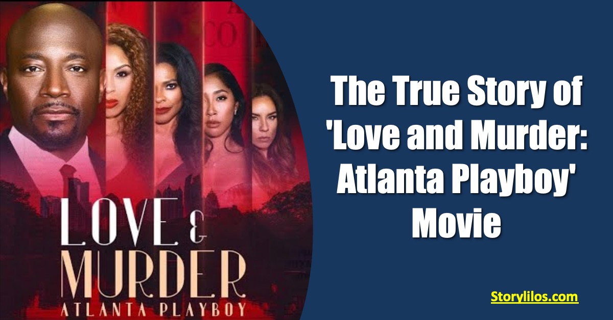 The True Story of 'Love and Murder: Atlanta Playboy' Movie | StoryLilos